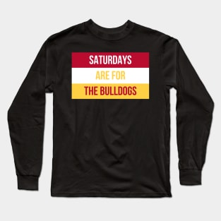 Saturdays are for the Bulldogs Long Sleeve T-Shirt